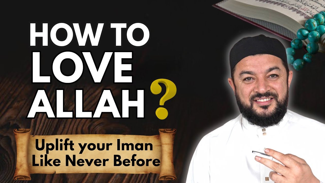 How To Love Allah? Uplift Your Iman Like Never Before