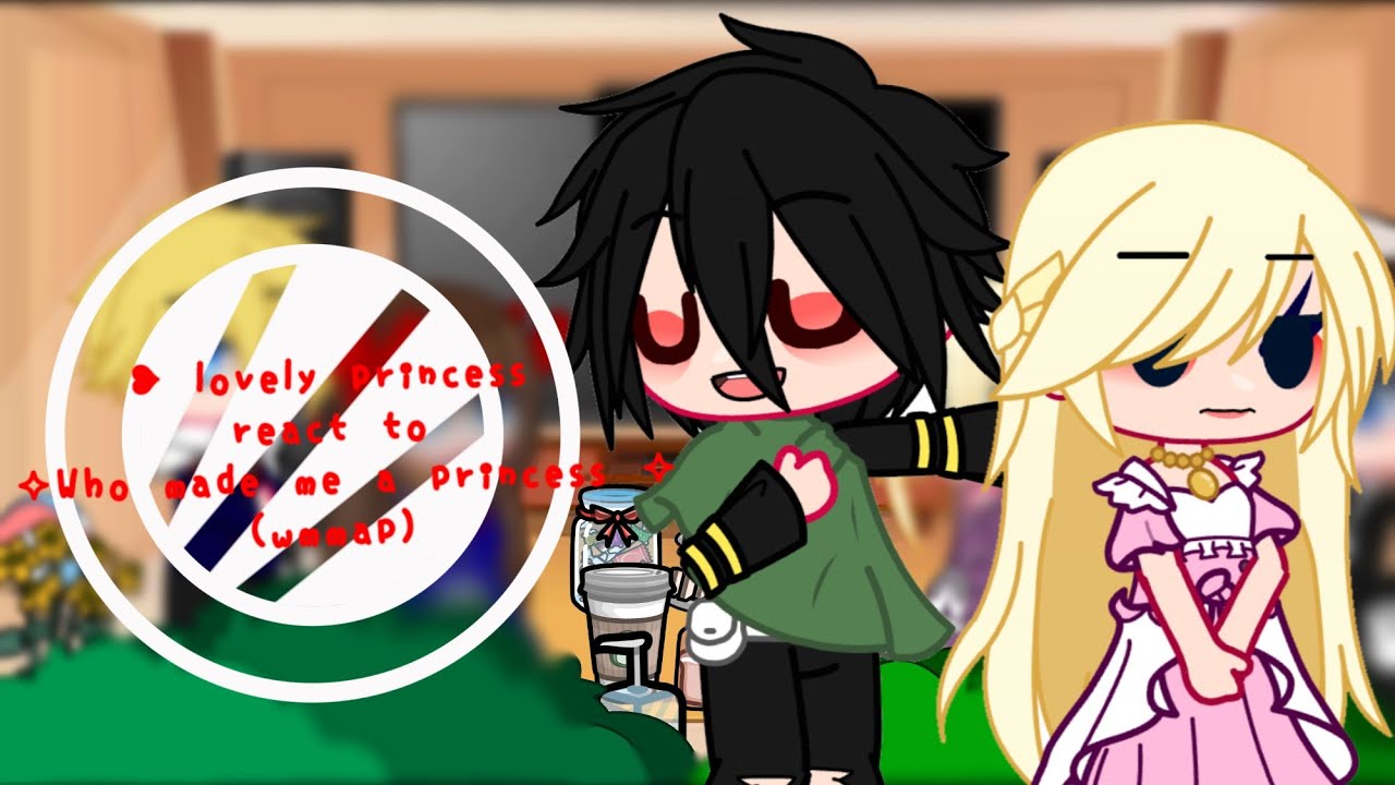 lovely princess react to who made me a princess (wmmap) //Lucas and Athy // see the description