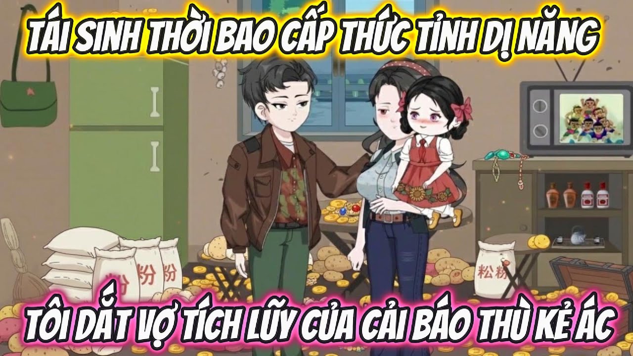 Tái Sinh Thời Bao Cấp Thức Tỉnh Dị Năng, Tôi Dắt Vợ Tích Lũy Của Cải Báo Thù Kẻ Ác | Phan VietSub