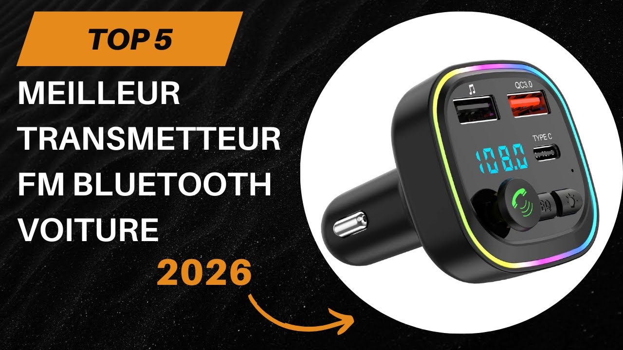 TOP 5 Meilleur Transmetteur FM Bluetooth Voiture 2026 - Les Transmetteur FM Modèles