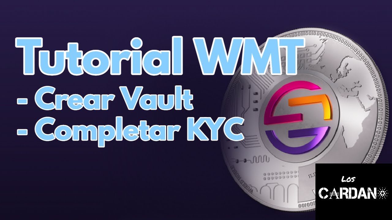 Tutorial WMT 1/2: &iquest;C&oacute;mo crear una Vault? &iquest;C&oacute;mo completar KYC?
