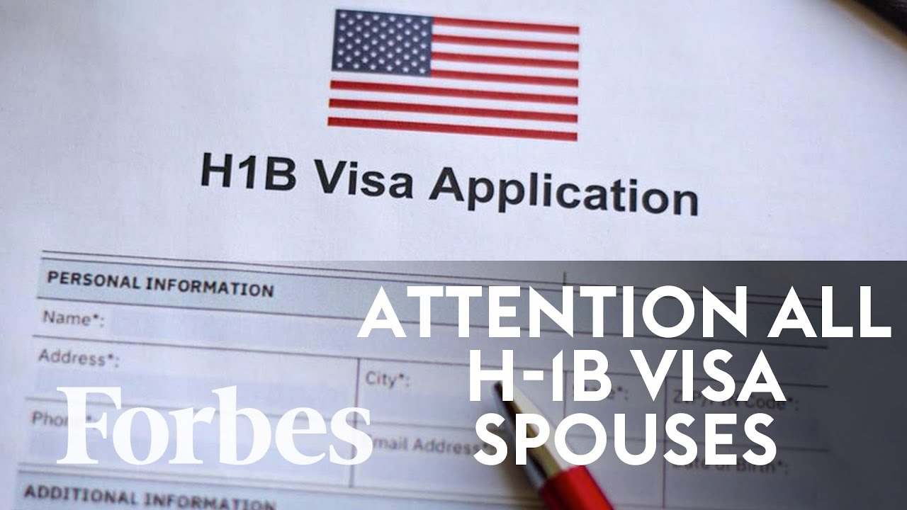 H-1B Visas: What All H-1B Visa Holders—And Their Spouses—Should Know | Forbes