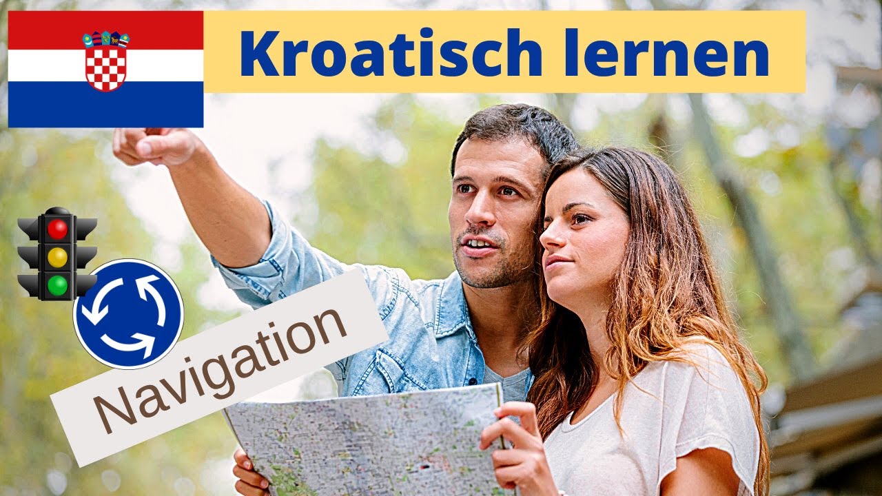 Kroatisch lernen für Anfänger | Wegbeschreibung-Navigation | Deutsch-Kroatisch Vokabeln A1-A2