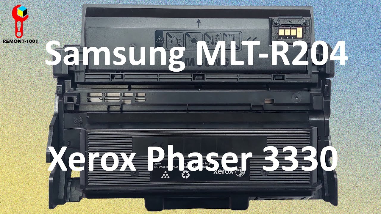 Як Заправити Картриджа Xerox Phaser 3330 та Драм Секцію Samsung MLT-R204. Refill Toner.
