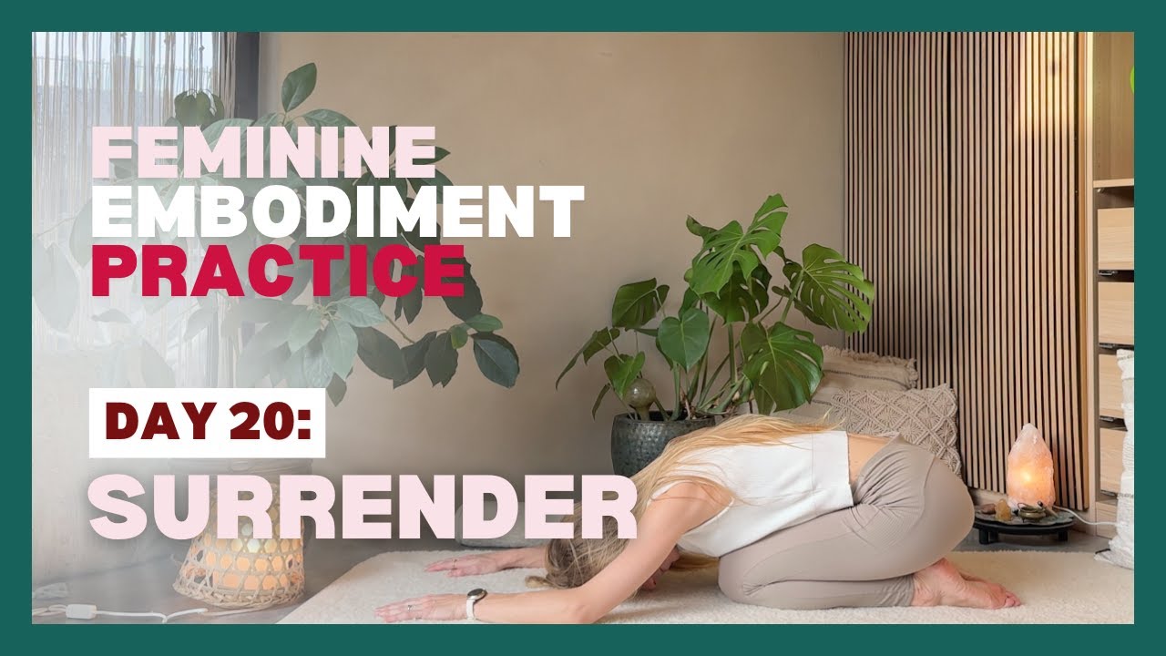 Day 20 - Surrender | 15 min Feminine Practice to Let Go & Trust(21 Day Femme Embodiment Quest)