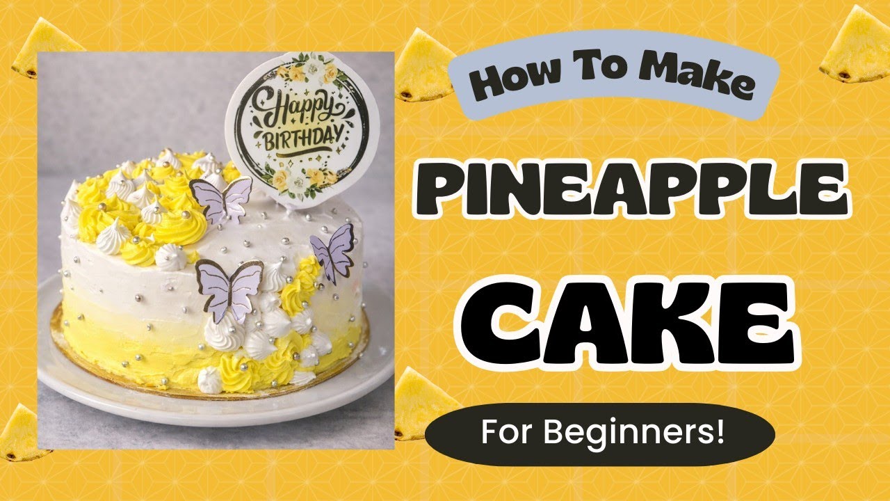 How To Make Pineapple Cake | Eggless Pineapple Cake Recipe | For Beginners| Day - 7 Of Baking Class