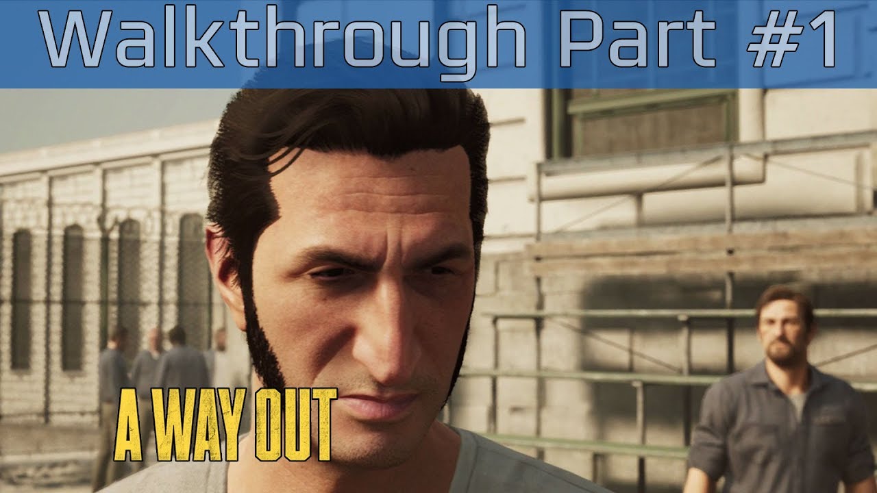 A Way Out - Walkthrough Part #1 [HD 1080P/60FPS]
