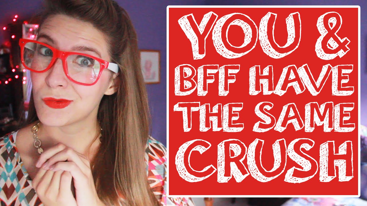 When You And Your BFF Have The Same Crush