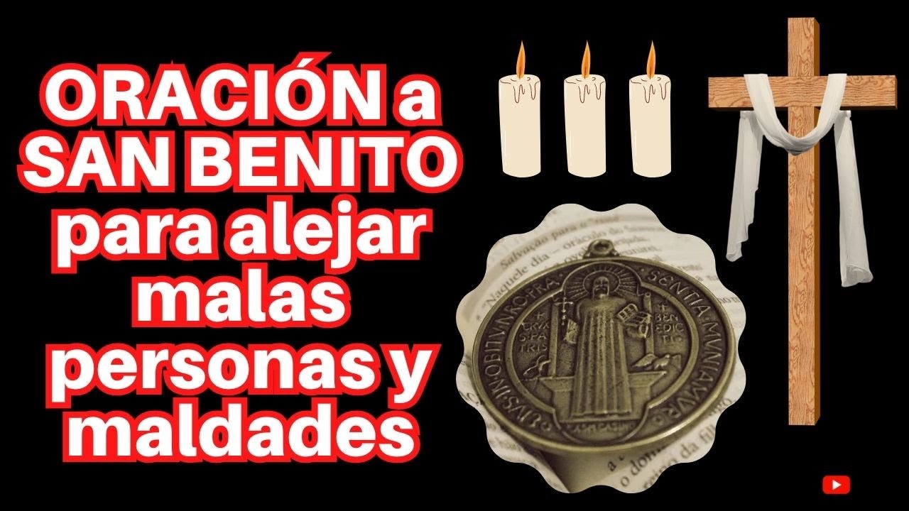 ORACIÓN a SAN BENITO para alejar malas personas y maldades