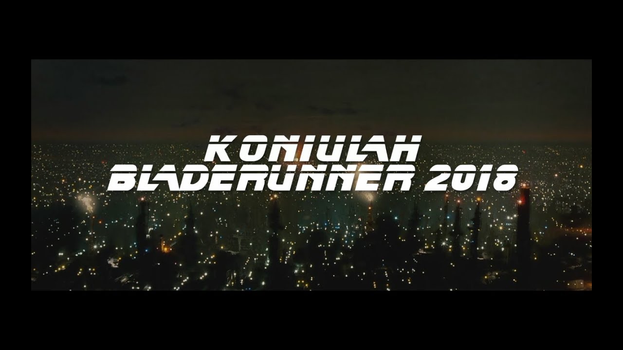 Koniulah- Bladerunner 2018