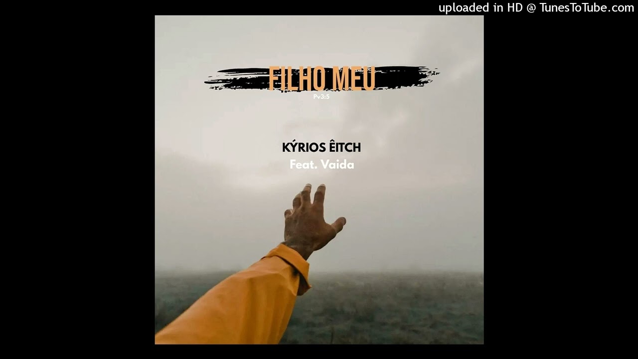 Kýrios Êitch - Filho Meu (feat. Vaida) [Rap] (AUDIO)