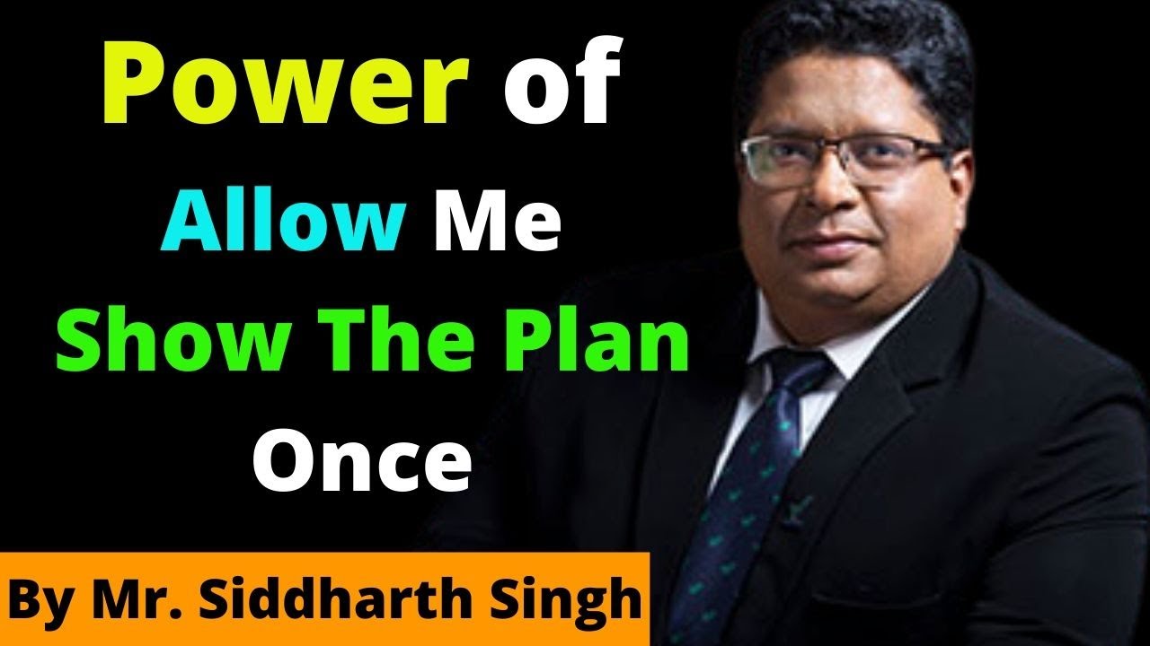Power of allow me show the plan once |Siddharth Singh|