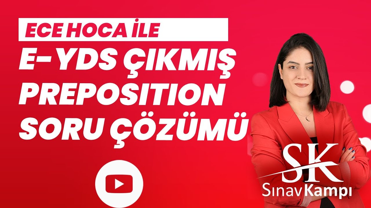 E-YDS ÇIKMIŞ PREPOSITION SORU ÇÖZÜM DERSİ I ECE HOCA