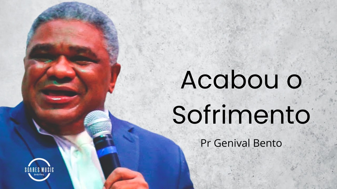 Acabou o Sofrimento  Pr  Genival Bento