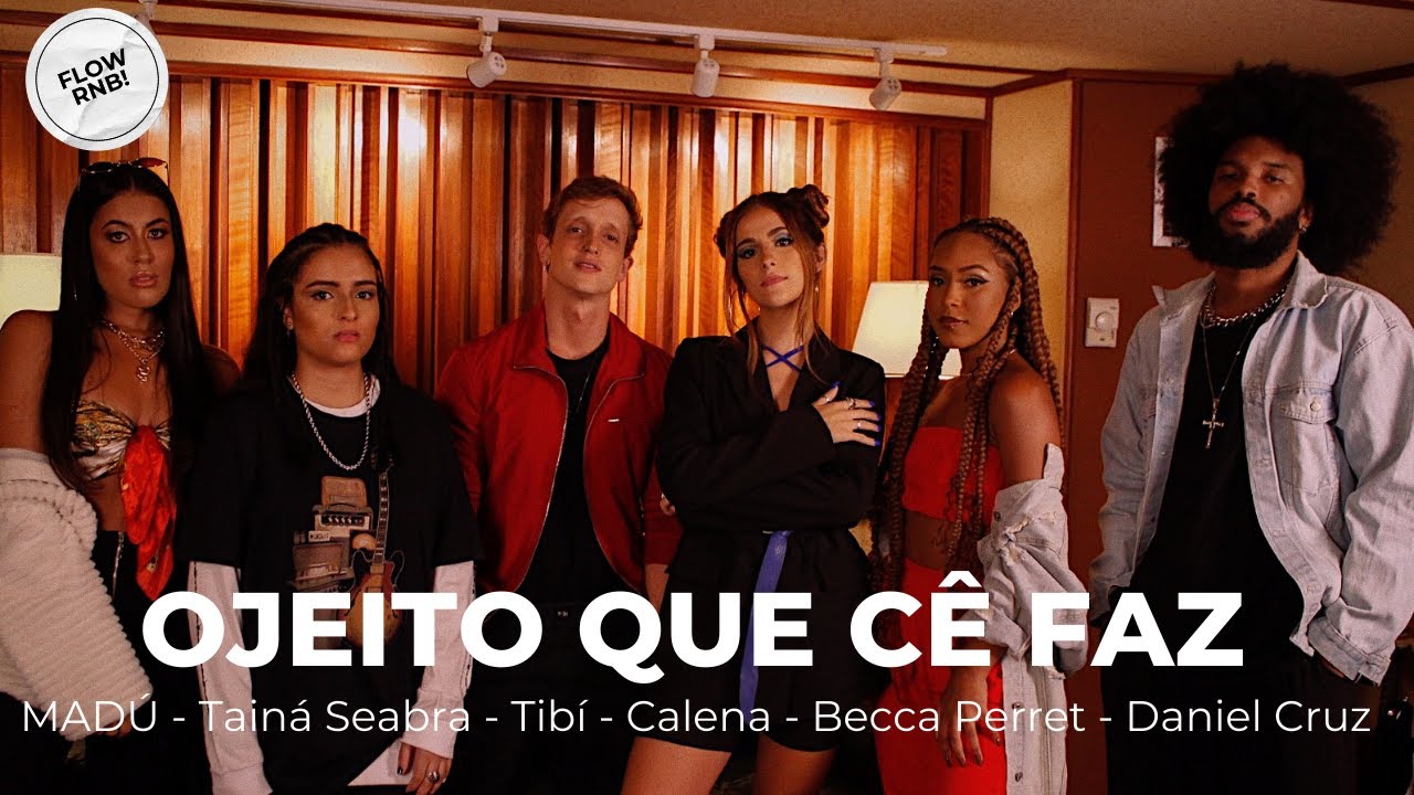 O Jeito Que Cê Faz (Flow RnB 1) - MADÚ, Tainá Seabra, Tibí, Calena, Becca Perret, Daniel Cruz