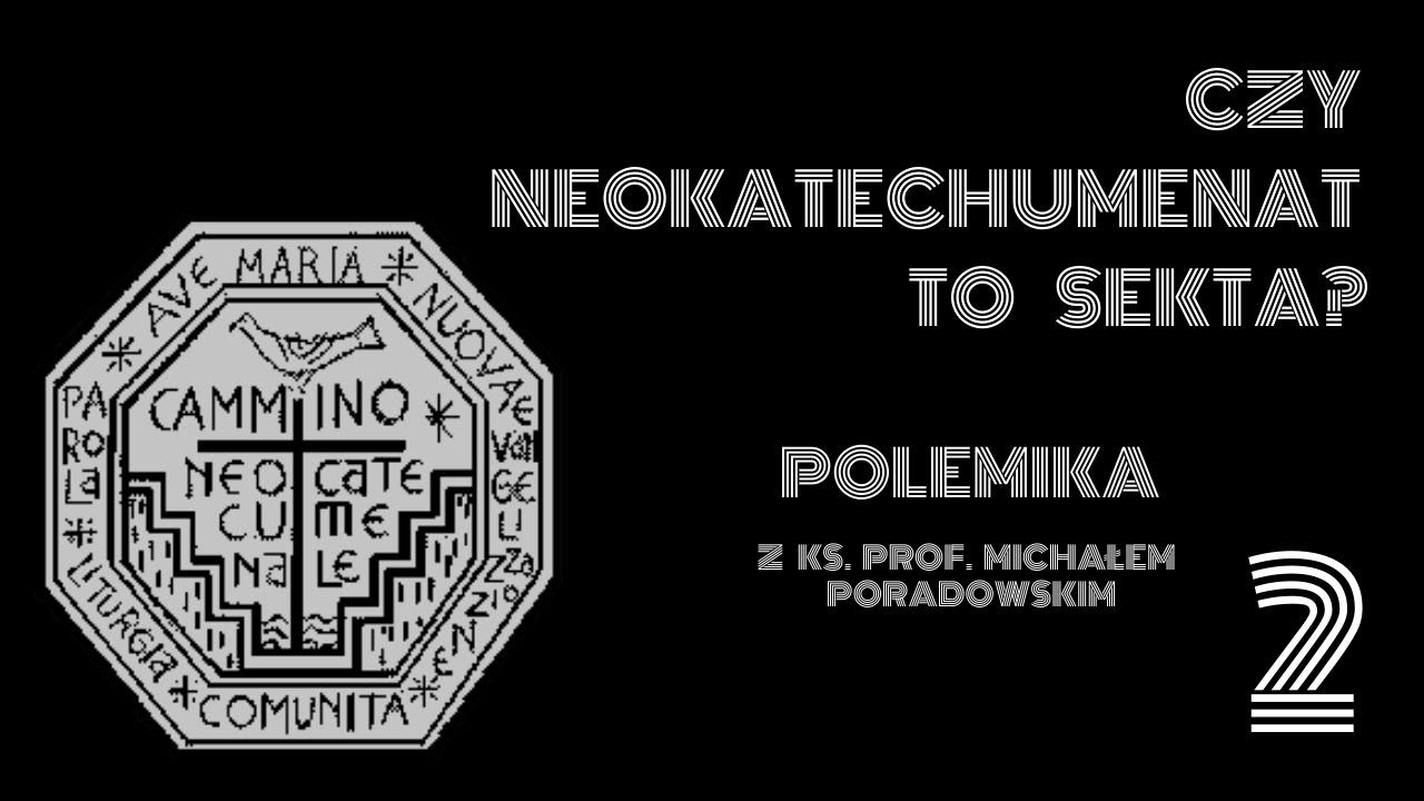 Czy neokatechumenat to sekta? #2 Polemika z Ks. Prof. Michałem Poradowskim