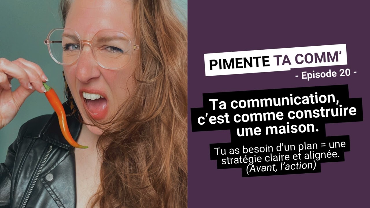#20 - Ta communication, c’est comme construire une maison. Tu as un PLAN.