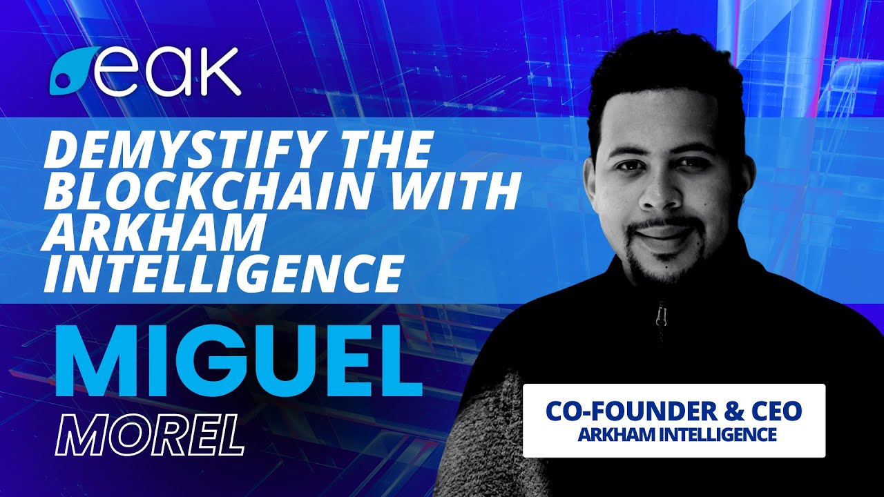 Demystify the Blockchain with Arkham Intelligence | Arkham CEO Miguel Talks With EAK TV