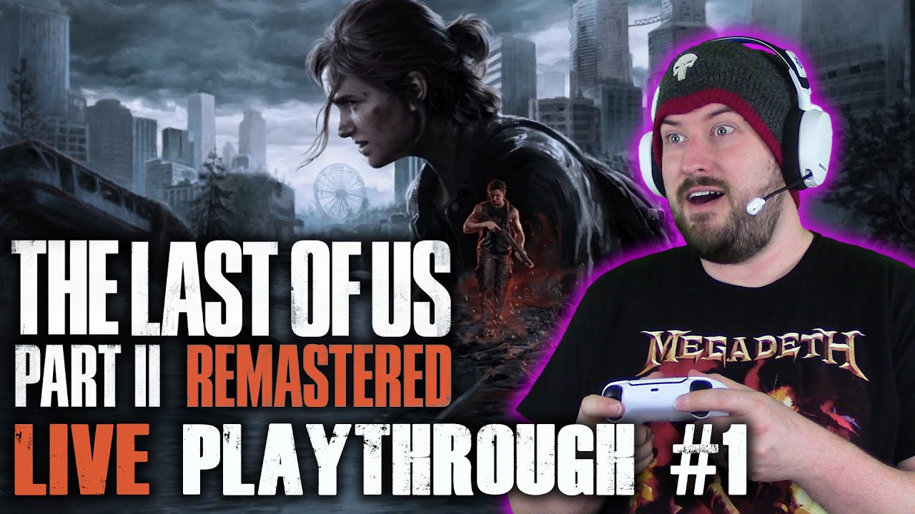 The Last of Us Part II REMASTERED - LIVE Playthrough #1