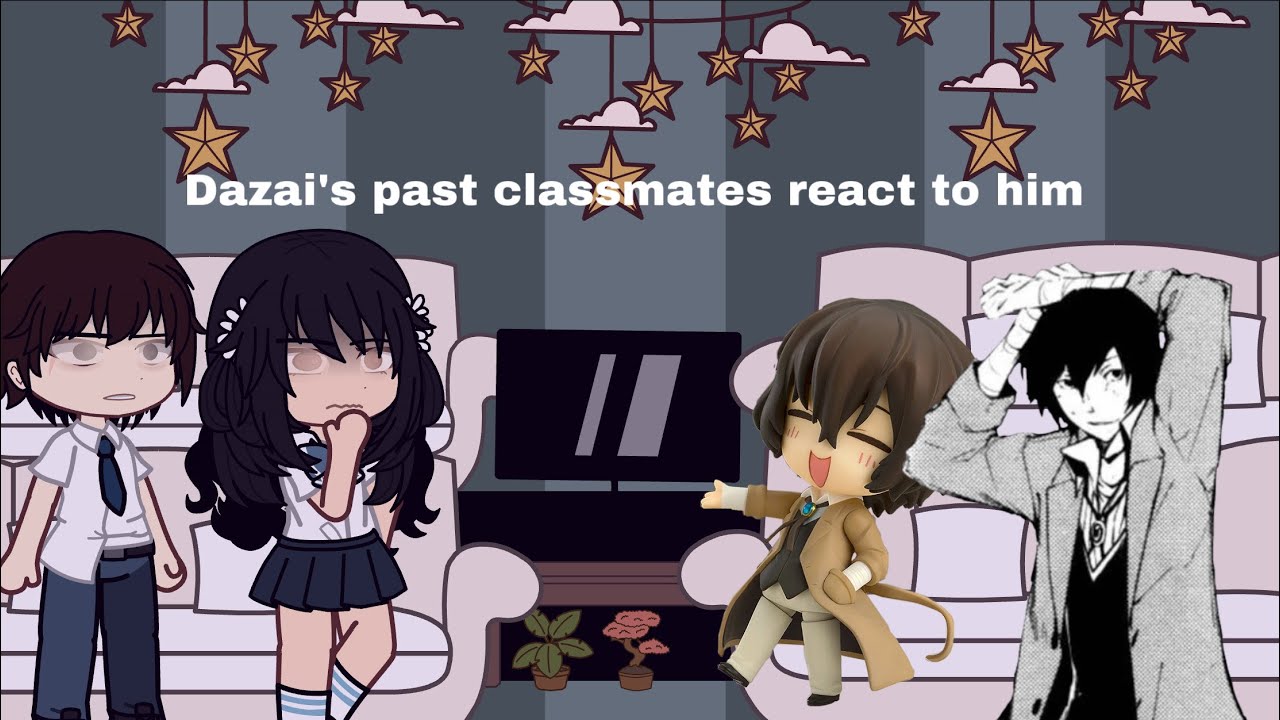 Dazai’s past classmates react to him - full - pt 1 (DISCONTINUED ‼️)