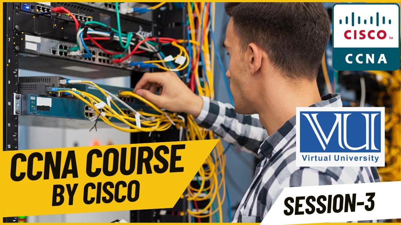 CCNAv7 Session 3 by Virtual University | Nov 23 ITN | CISCO Networking Academy | Fahad Wasim | URDU