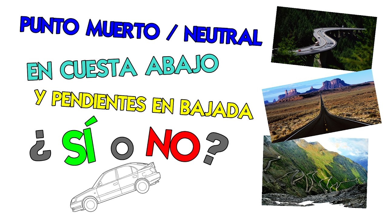 Punto muerto / Neutral en cuesta abajo y pendientes en bajada &iquest;S&iacute; o No? - T&eacute;cnicas y Consumos