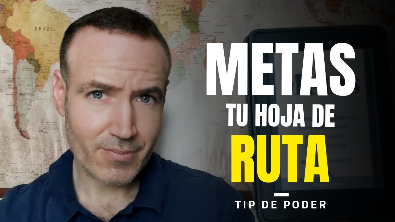 LA HOJA DE RUTA PARA FIJAR OBJETIVOS INTELIGENTES (Enfoque Metas Inteligentes y Objetivos Smart)