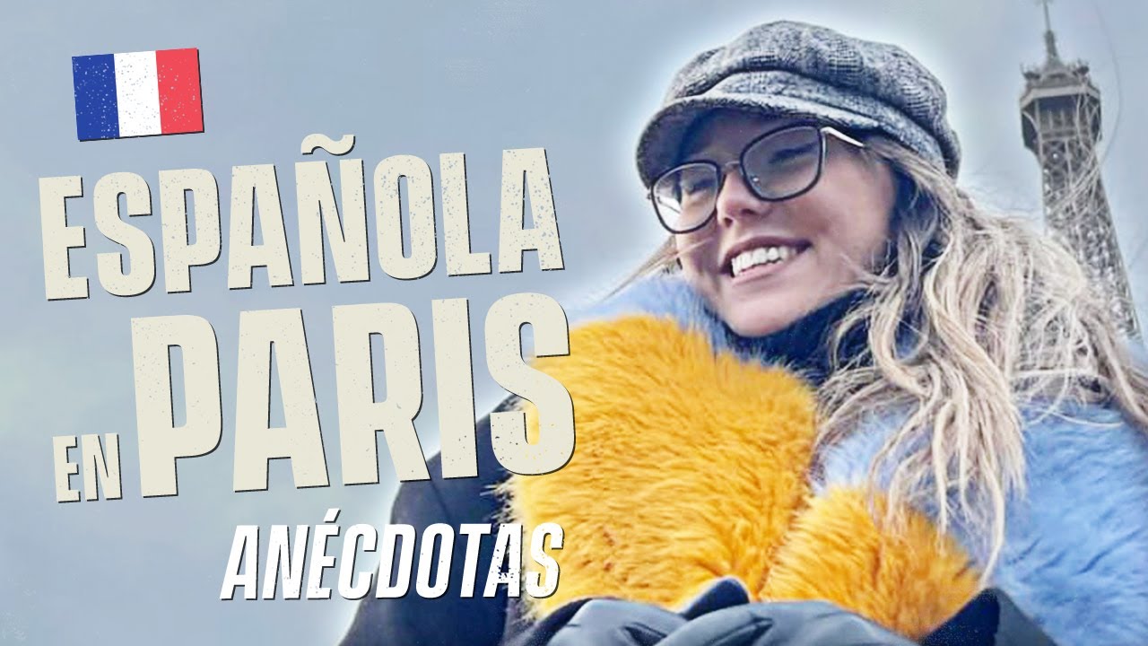 ANÉCDOTAS DE ESPAÑOLA EN PARÍS (FRANCIA)