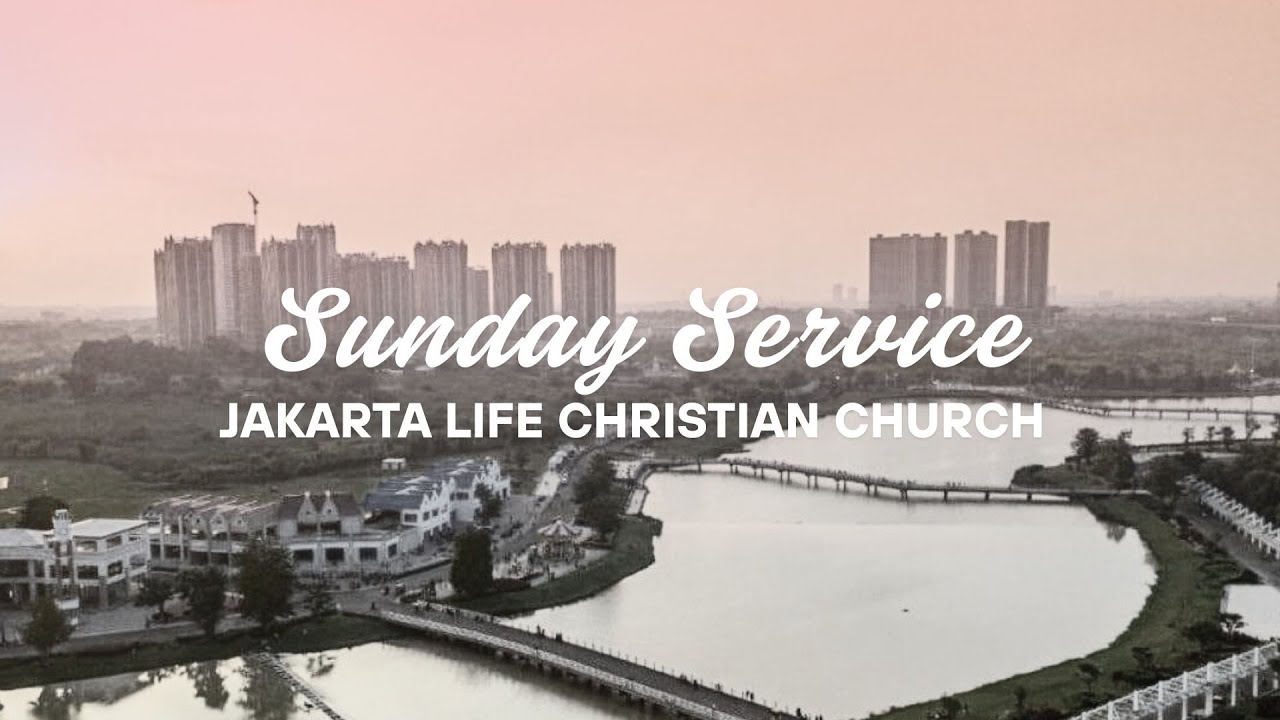 11st JANUARY 2026 - SUNDAY SERVICE - JAKARTA LIFE CHRISTIAN CHURCH LIVESTREAM