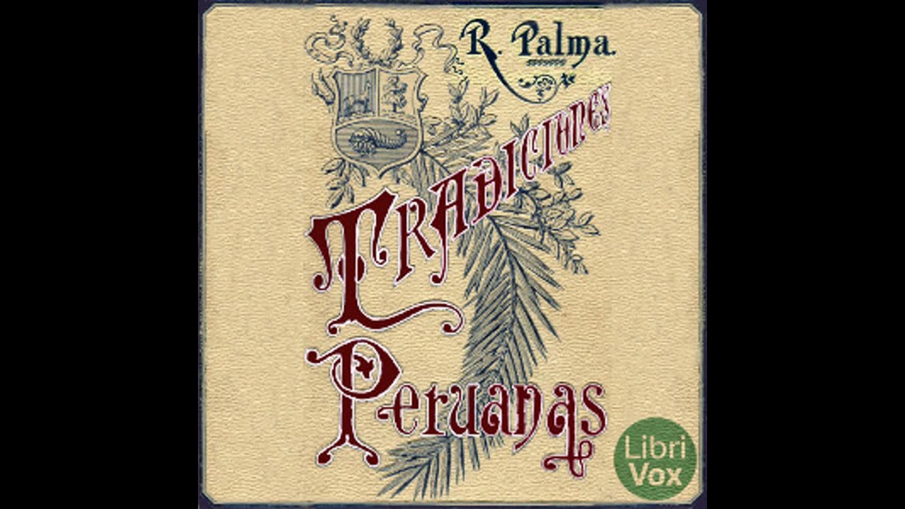 Tradiciones peruanas by Ricardo PALMA read by Various | Full Audio Book