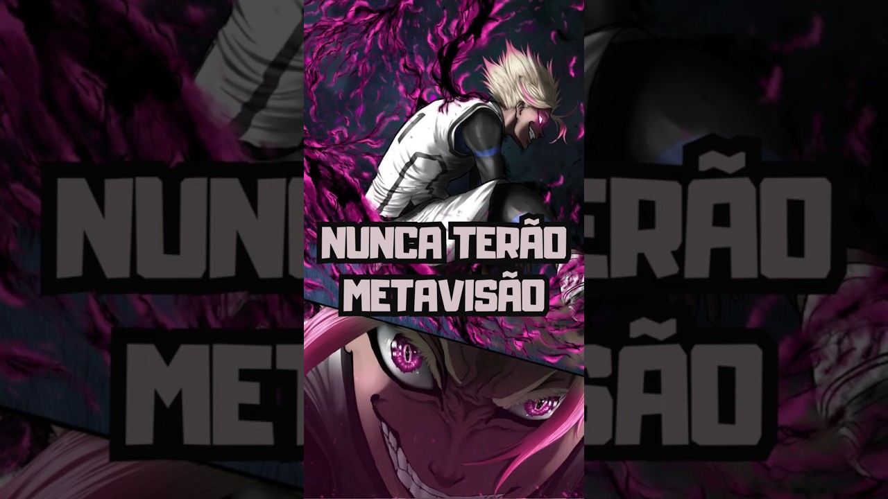 Jogadores que NUNCA ter&atilde;o METAVIS&Atilde;O em Blue Lock!