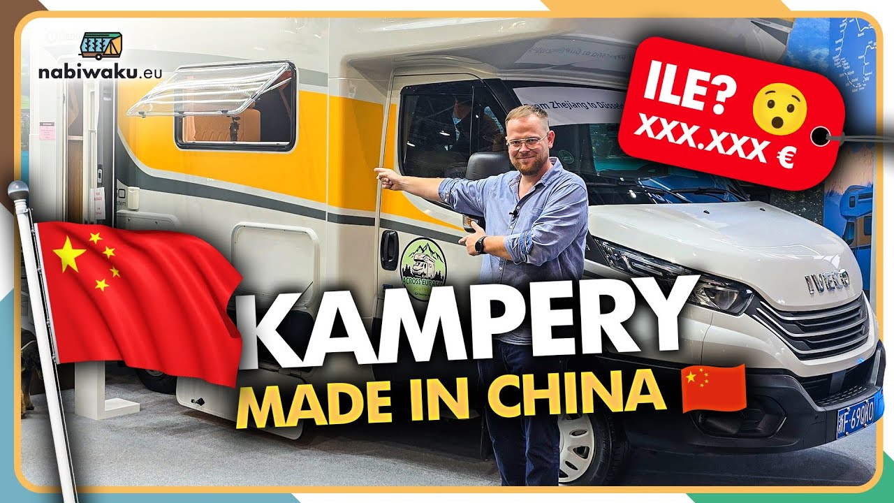 CHIŃSKIE KAMPERY. MIAŁY BYĆ TANIE - ILE KOSZTUJĄ?