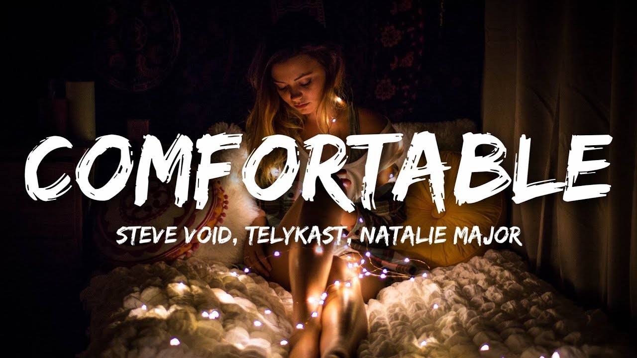 Steve Void & TELYKast - Comfortable (Lyrics / Lyrics Video) ft. Natalie Major