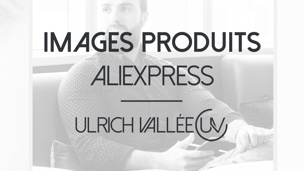 Dropshipping : Récupérer et Optimiser les Images Produits de AliExpress