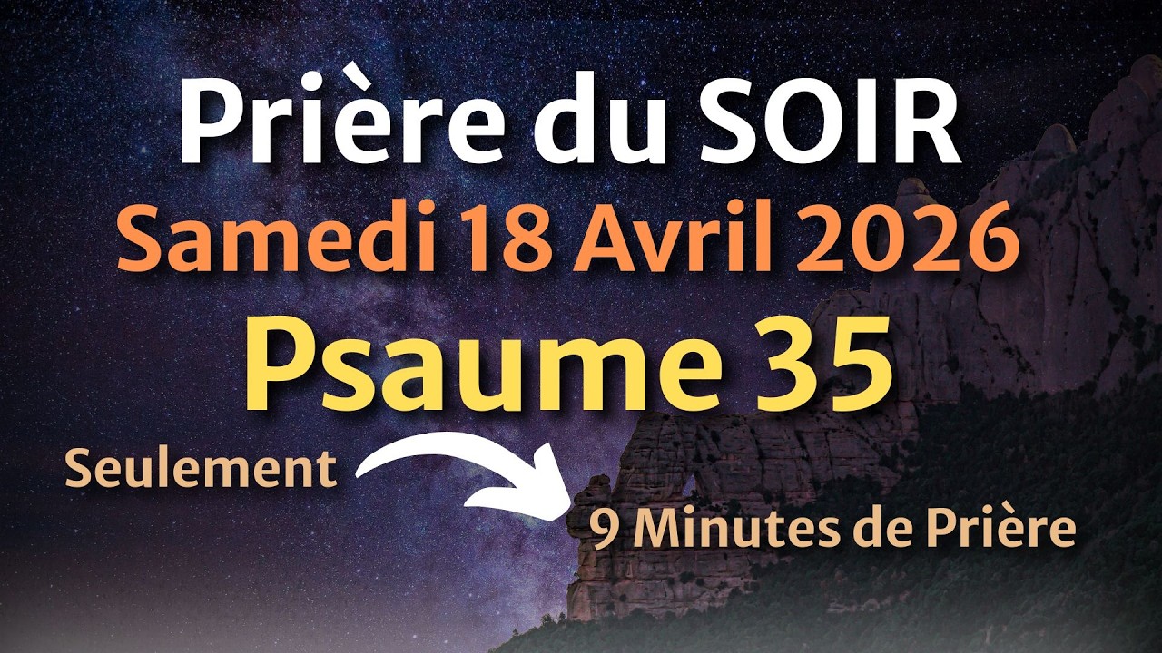 PRI&Egrave;RE du SOIR et NUIT - &Eacute;vangile et Psaume du Jour - Manifester l&rsquo;Amour de Dieu
