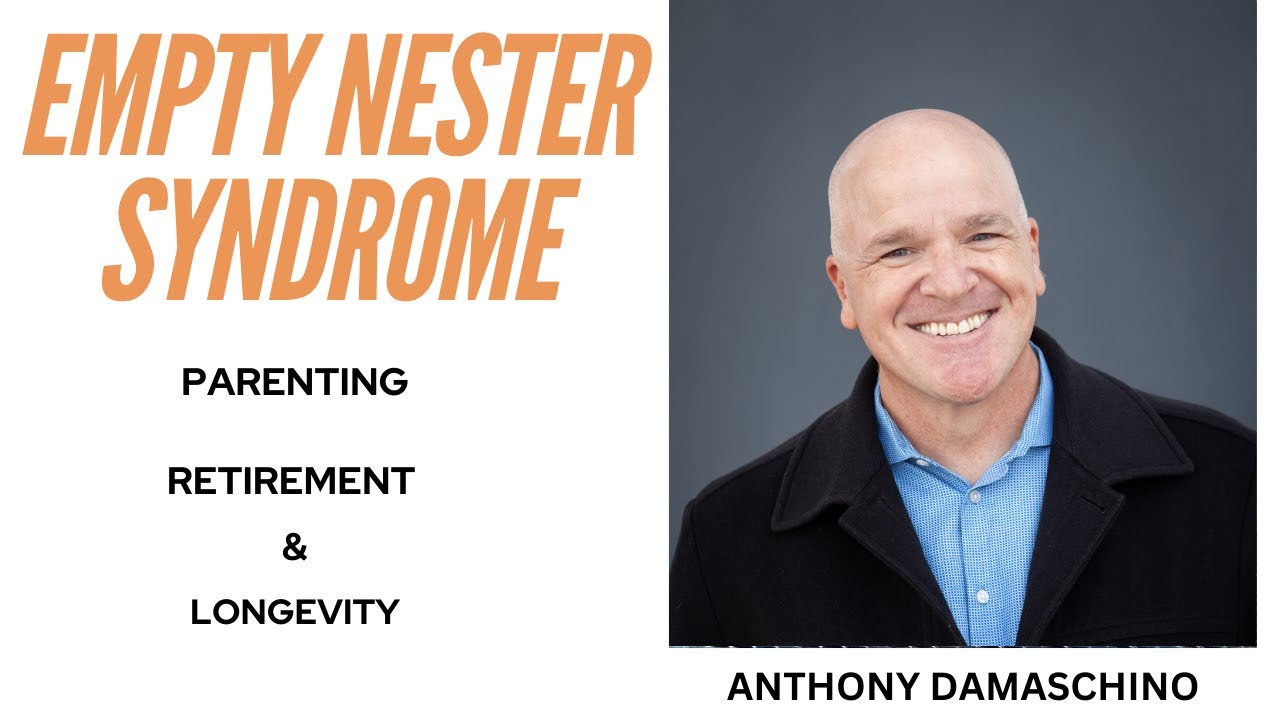 Being a Single parent, Empty Nesting & Retirement - Anthony Damachino
