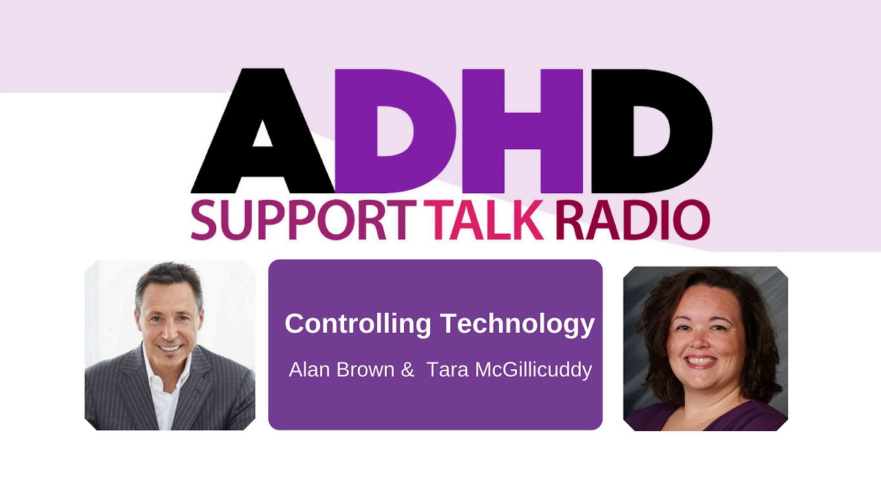 Controlling Technology : ADHD Podcast with Alan Brown