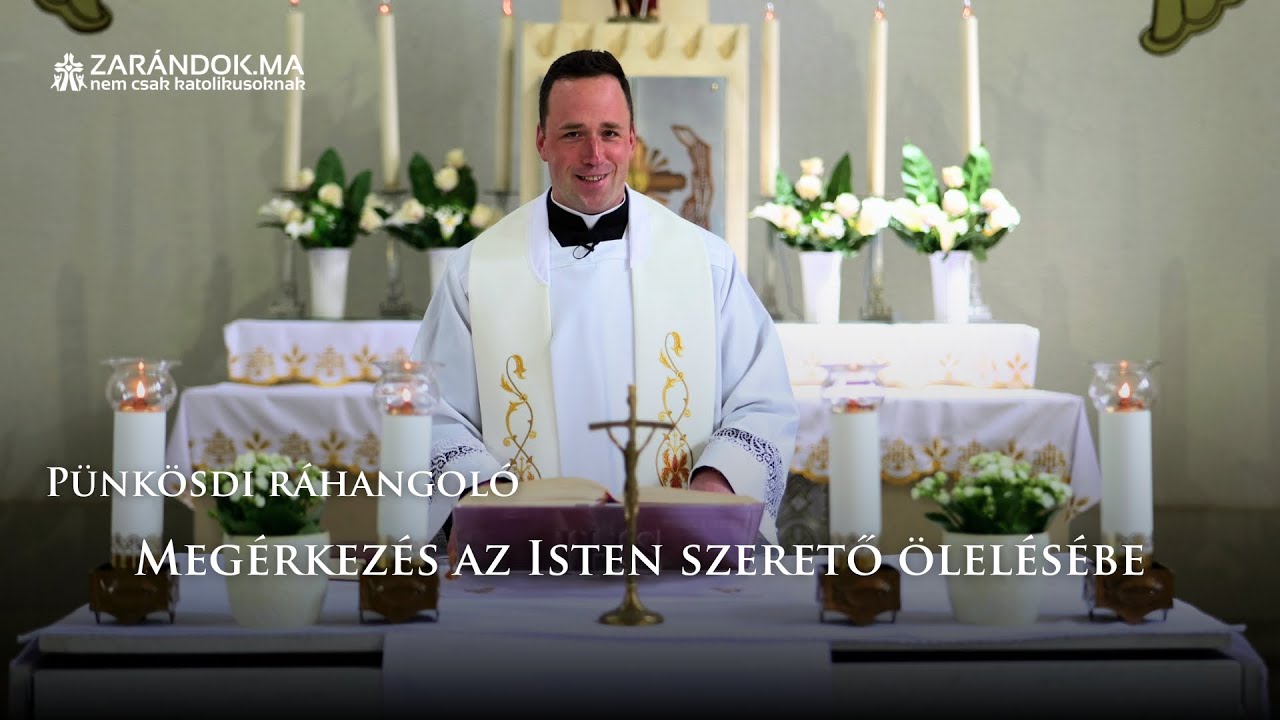 Megérkezés az Atya szerető ölelésébe – Pünkösdi ráhangoló