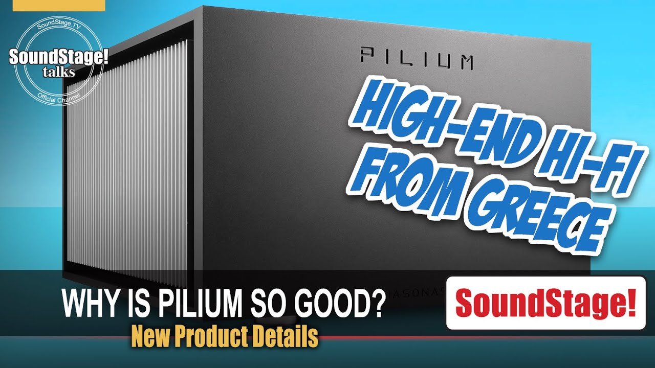 Rising Hi-Fi Star from Greece - Pilium's High-End Hi-Fi Electronics - SoundStage! Talks (June 2022)