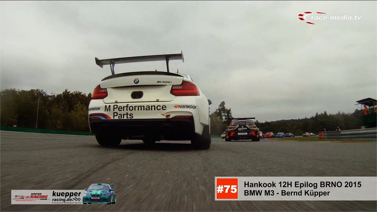 BMW M3 Touring Car 12H Epilog BRNO 2015 Küpper Hofor Racing Splitter Cam Motorsport Onboard