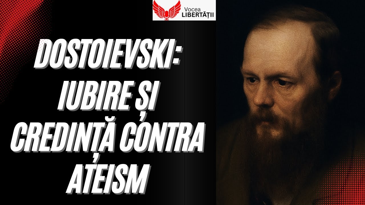 Dostoievski: Iubire și Credință contra Ateism