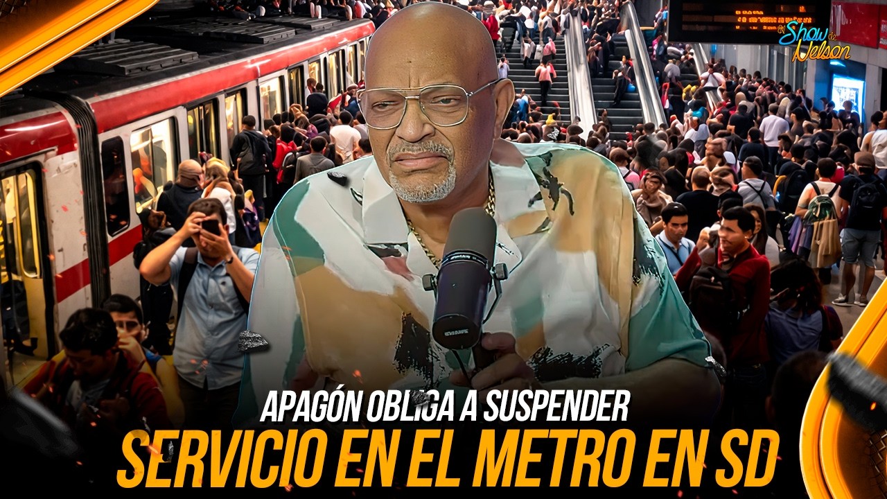 CIERRAN ESTACIONES DEL METRO DE SANTO DOMINGO TRAS APAGÓN NACIONAL | SHOW DE NELSON