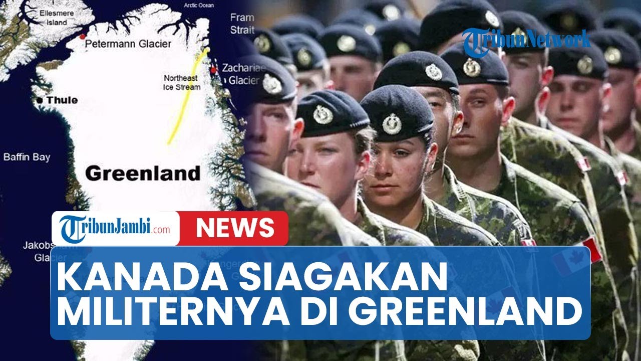 🔴Kanada Mulai Siaga Penuh, Banyak Turunkan Militernya Berjaga di Greenland