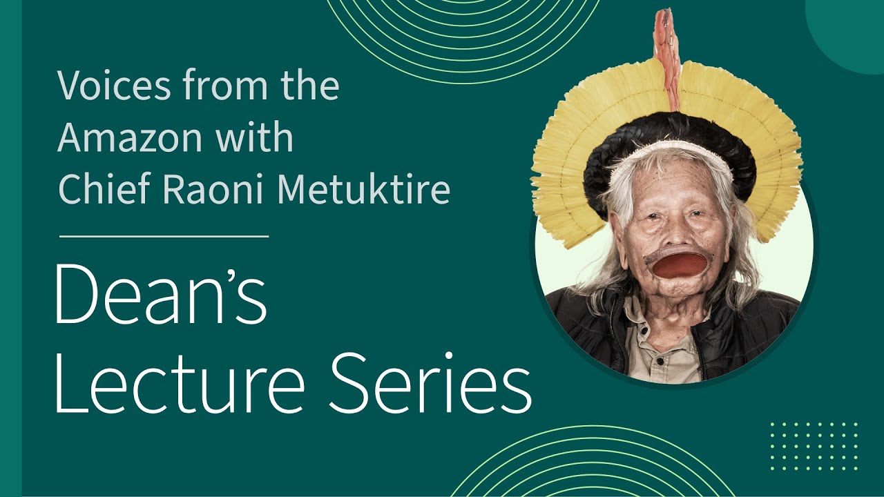 Dean's Lecture Series featuring Chief Raoni Metuktire