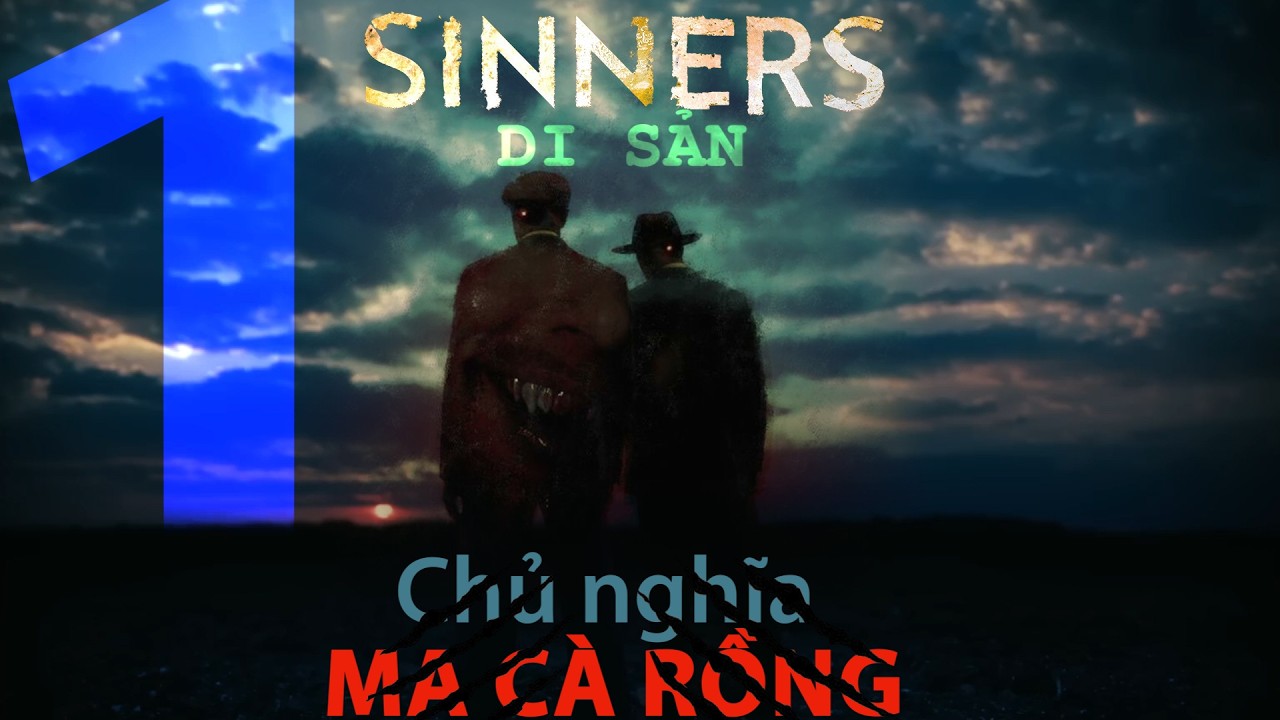Sinners: CHỦ NGHĨA MA CÀ RỒNG 1: DI SẢN | #4: AUTUMN DURALD ARKAPAW [ReUp]