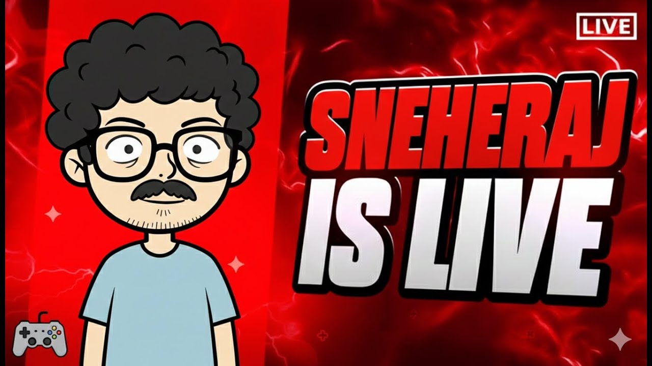 NON STOP STREAMING : SNEHERAJ IS LIVE