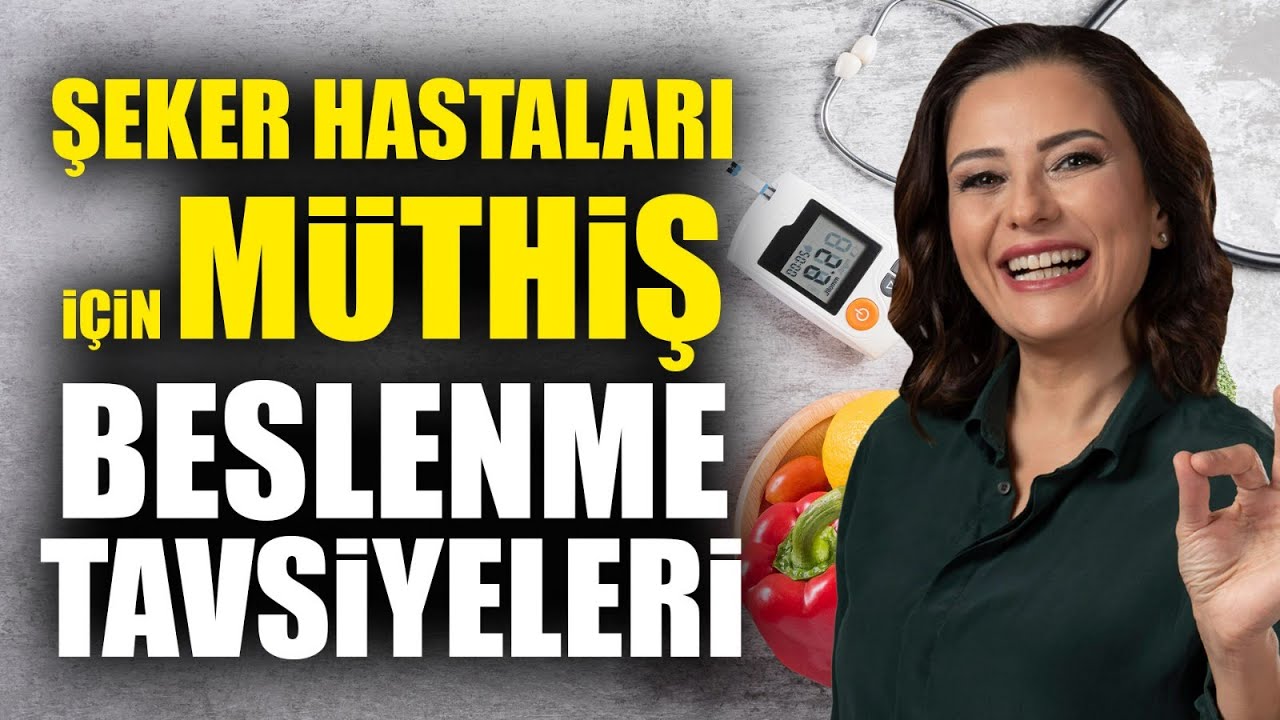 ŞEKER HASTALARI İÇİN MÜTHİŞ BESLENME TAVSİYELERİ! Diyabet Hayatınızı Kısıtlamayacak! Ayça Kaya
