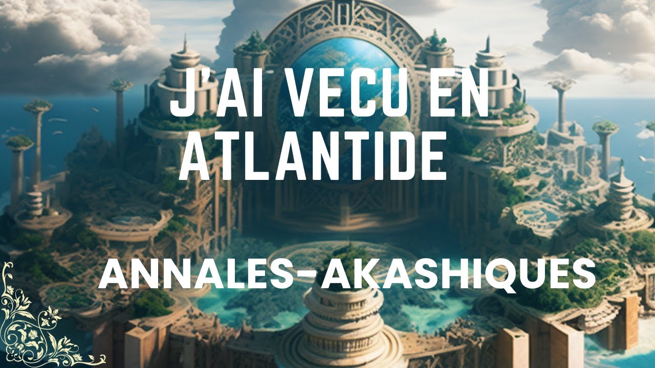 J'ai vécu en Atlantide durant ma vie antérieure