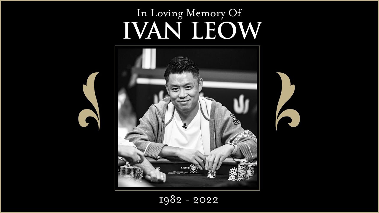 In Memory of Ivan Leow | A Tribute to a Poker Legend