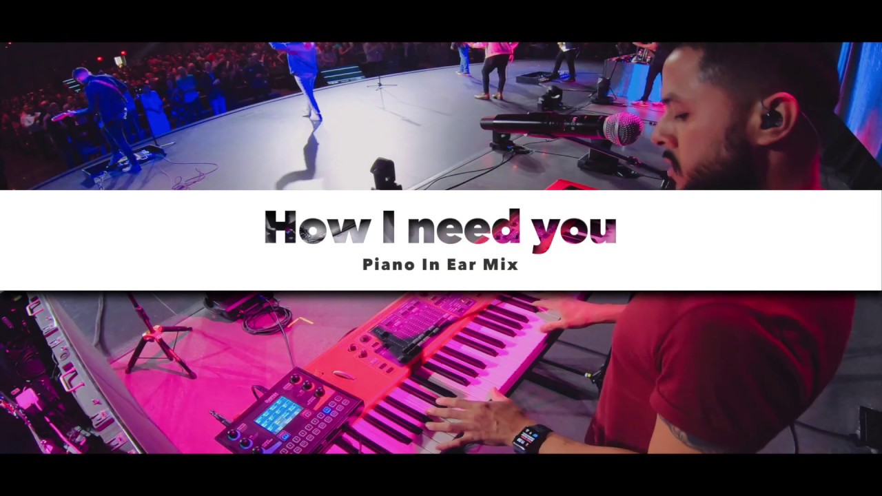 How I need You- Piano In Ear Mix
